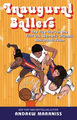 Inaugural Ballers: Pravdivý příběh prvního amerického ženského olympijského basketbalového týmu - Inaugural Ballers: The True Story of the First Us Women's Olympic Basketball Team