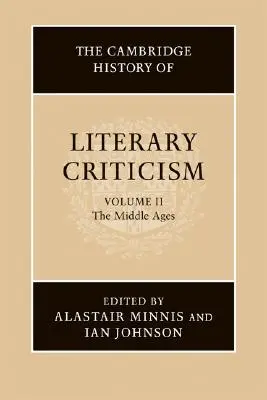 The Cambridge History of Literary Criticism: Středověk: 2. díl - The Cambridge History of Literary Criticism: Volume 2, the Middle Ages