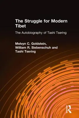 Boj o moderní Tibet: Autobiografie Taši Tseringa: Autobiografie Tašiho Tseringa - The Struggle for Modern Tibet: The Autobiography of Tashi Tsering: The Autobiography of Tashi Tsering