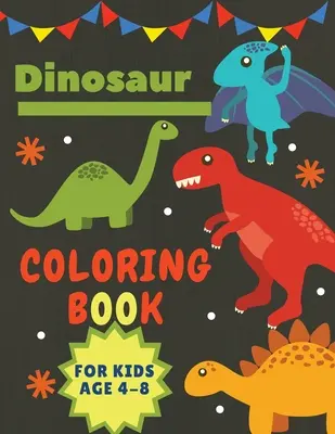 Dinosauří omalovánky pro děti od 4 do 8 let: Dětské knihy pro kluky a holky: skvělý dárek Velký formát 8,5 x 11 - Dinosaur Coloring Book for Kids Age 4-8: Great Gift for Boys & Girls Large Size 8,5 x 11