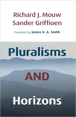 Pluralismus a horizonty: Eseje o křesťanské veřejné filozofii - Pluralisms and Horizons: An Essay in Christian Public Philosophy