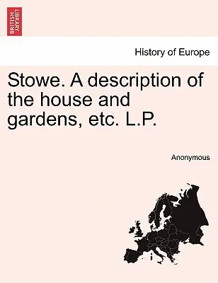 Stowe. popis domu a zahrad atd. L.P. - Stowe. a Description of the House and Gardens, Etc. L.P.