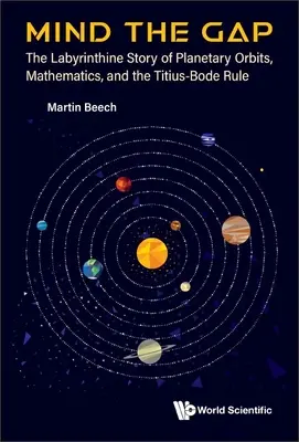 Pozor na mezeru: Labyrintový příběh planetárních oběžnic, matematiky a Titius-Bodeho pravidla - Mind the Gap: The Labyrinthine Story of Planetary Orbits, Mathematics, and the Titius-Bode Rule