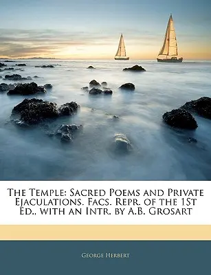 Chrám: Posvátné básně a soukromé výlevy. Obličeje. Repr. 1. vyd. s úvodem A. B. Grosarta. - The Temple: Sacred Poems and Private Ejaculations. Facs. Repr. of the 1st Ed., with an Intr. by A.B. Grosart