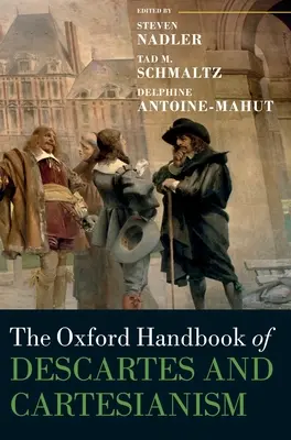 Oxford Handbook of Descartes and Cartesianism (Oxfordská příručka Descarta a kartezianismu) - Oxford Handbook of Descartes and Cartesianism