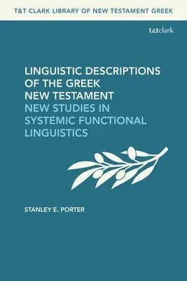 Lingvistické popisy řeckého Nového zákona: Nové studie ze systémové funkční lingvistiky - Linguistic Descriptions of the Greek New Testament: New Studies in Systemic Functional Linguistics