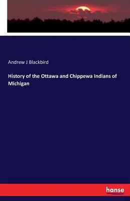 Dějiny indiánů Ottawa a Chippewa v Michiganu - History of the Ottawa and Chippewa Indians of Michigan
