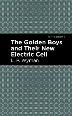 Zlatí chlapci a jejich nová elektrická buňka - The Golden Boys and Their New Electric Cell