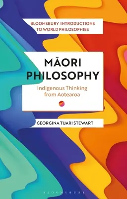 Maorská filosofie: Domorodé myšlení z Aotearoy - Maori Philosophy: Indigenous Thinking from Aotearoa