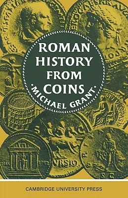 Římské dějiny z mincí: Některá využití císařských mincí pro historika - Roman History from Coins: Some Uses of the Imperial Coinage to the Historian