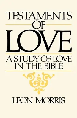 Svědectví lásky: Svědectví lásky: Studie o lásce v Bibli - Testaments of Love: A Study of Love in the Bible