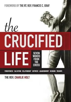 Ukřižovaný život: Sedm slov z kříže - The Crucified Life: Seven Words from the Cross