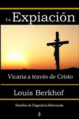 La Expiacin Vicaria a travs de Cristo (Vysvětlení vikariátu na cestě ke Kristu) - La Expiacin Vicaria a travs de Cristo