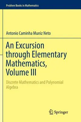 Exkurz do elementární matematiky, III. díl: Diskrétní matematika a polynomiální algebra - An Excursion Through Elementary Mathematics, Volume III: Discrete Mathematics and Polynomial Algebra