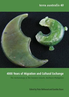 4000 let migrace a kulturní výměny: Archeologie ostrovů Batanes na severu Filipín: kulturní a kulturní migrace a kulturní a kulturní výměny - 4000 Years of Migration and Cultural Exchange: The Archaeology of the Batanes Islands, Northern Philippines