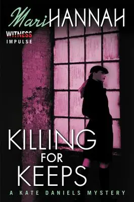Zabíjení pro záchranu: Záhada Kate Danielsové - Killing for Keeps: A Kate Daniels Mystery