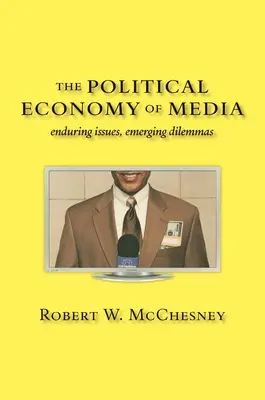 Politická ekonomie médií: Politická politika: trvalé problémy, nová dilemata - The Political Economy of Media: Enduring Issues, Emerging Dilemmas