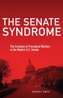 Senátní syndrom: Syndrom procesního boje v moderním americkém Senátu Svazek 12 - The Senate Syndrome: The Evolution of Procedural Warfare in the Modern U.S. Senate Volume 12