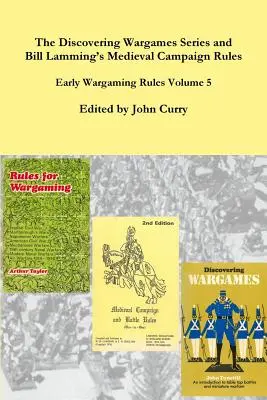 Série Discovering Wargames a pravidla pro středověké kampaně a bitvy Billa Lamminga: Early Wargaming Rules Volume 5 - The Discovering Wargames Series and Bill Lamming's Medieval Campaign and Battle Rules: Early Wargaming Rules Volume 5