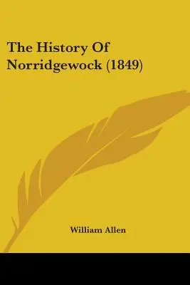 Dějiny Norridgewocku (1849) - The History Of Norridgewock (1849)