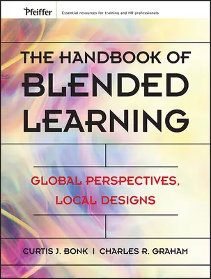 Příručka smíšené výuky: Global Perspectives, Local Designs (Globální perspektivy, lokální návrhy) - The Handbook of Blended Learning: Global Perspectives, Local Designs