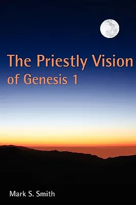 Kněžská vize v Genesis 1 - The Priestly Vision of Genesis 1