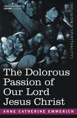 Hrůzné utrpení našeho Pána Ježíše Krista - The Dolorous Passion of Our Lord Jesus Christ