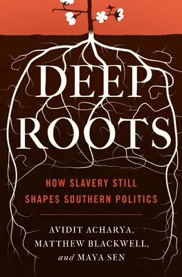 Hluboké kořeny: Jak otroctví stále formuje jižanskou politiku - Deep Roots: How Slavery Still Shapes Southern Politics