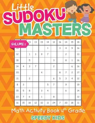 Malí mistři sudoku - Kniha matematických úkolů pro 4. třídu - 1. díl - Little Sudoku Masters - Math Activity Book 4th Grade - Volume 1