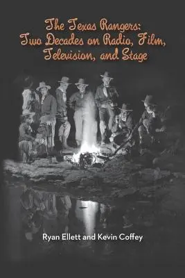 The Texas Rangers: Dvě desetiletí v rozhlase, filmu, televizi a na jevišti (knižní vydání) - The Texas Rangers: Two Decades on Radio, Film, Television, and Stage