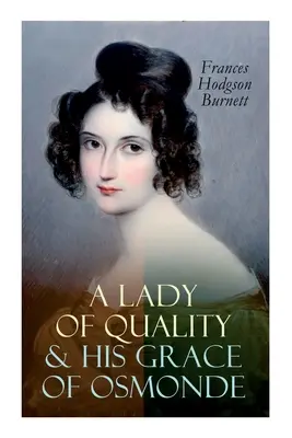 A Lady of Quality & His Grace of Osmonde: Viktoriánské romantické romány - A Lady of Quality & His Grace of Osmonde: Victorian Romance Novels