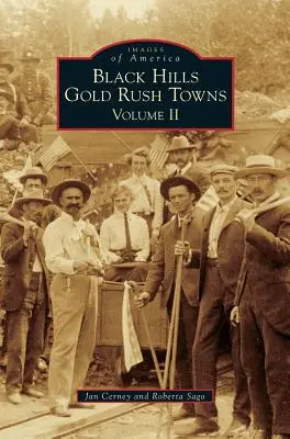 Městečka zlaté horečky v Black Hills: Svazek II - Black Hills Gold Rush Towns: Volume II