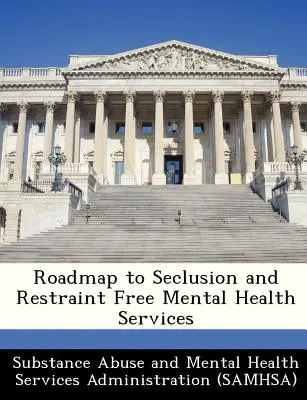 Plán pro služby v oblasti duševního zdraví bez sekluze a omezování pohyblivosti - Roadmap to Seclusion and Restraint Free Mental Health Services
