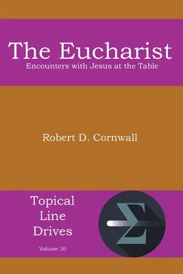 Eucharistie: Eucharistie: příručka k eucharistii: Setkání s Ježíšem u stolu - The Eucharist: Encounters with Jesus at the Table