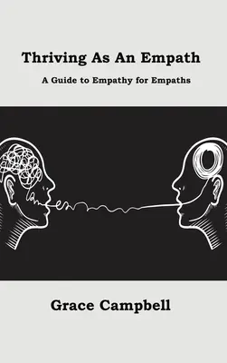 Jak se daří empatikovi: Průvodce empatií pro empatiky - Thriving as an Empath: A Guide to Empathy for Empaths