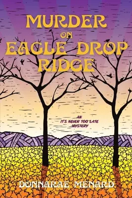 Vražda na hřebeni Orlích kapek: Záhada Nikdy není pozdě (It's Never Too Late Mystery) - Murder on Eagle Drop Ridge: An It's Never Too Late Mystery