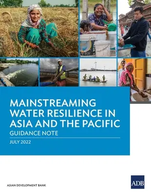 Mainstreaming odolnosti vůči vodě v Asii a Tichomoří: Pokyny k této problematice v regionu Asie a Tichomoří - Mainstreaming Water Resilience in Asia and the Pacific: Guidance Note