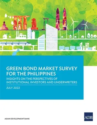 Průzkum trhu zelených dluhopisů pro Filipíny: Pohled na perspektivy institucionálních investorů a upisovatelů na Filipínách - Green Bond Market Survey for the Philippines: Insights on the Perspectives of Institutional Investors and Underwriters