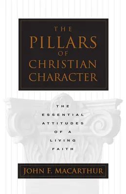 Pilíře křesťanského charakteru: Základní postoje živé víry - balíček 2. - The Pillars of Christian Character: The Essential Attitudes of a Living Faith