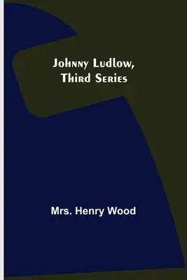 Johnny Ludlow, třetí série - Johnny Ludlow, Third Series
