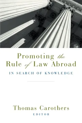 Podpora právního státu v zahraničí: V hledání znalostí - Promoting the Rule of Law Abroad: In Search of Knowledge