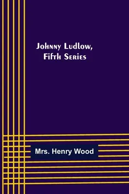 Johnny Ludlow, pátá série - Johnny Ludlow, Fifth Series