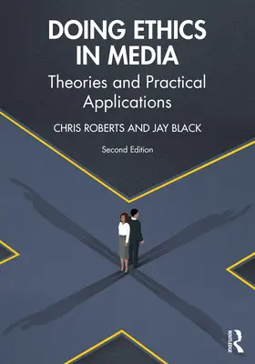 Doing Ethics in Media (Etika v médiích): Teorie a praktické aplikace - Doing Ethics in Media: Theories and Practical Applications