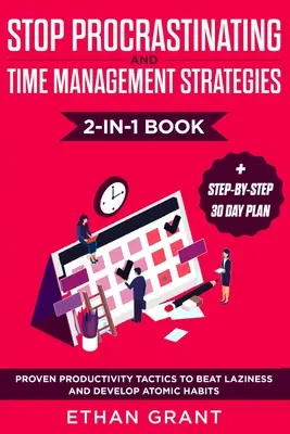 Přestaňte prokrastinovat a strategie time managementu 2 v 1: Osvědčené taktiky produktivity, jak porazit lenost a vytvořit si atomové návyky + krok za krokem - Stop Procrastinating and Time Management Strategies 2-in-1 Book: Proven Productivity Tactics to Beat Laziness and Develop Atomic Habits + Step-by-Step