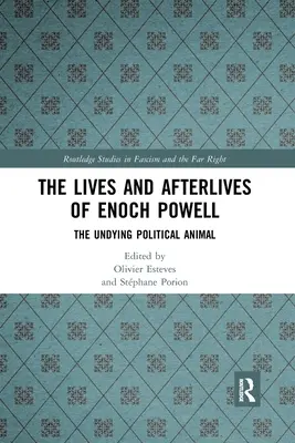 Životy a posmrtné osudy Enocha Powella: Neumírající politické zvíře - The Lives and Afterlives of Enoch Powell: The Undying Political Animal