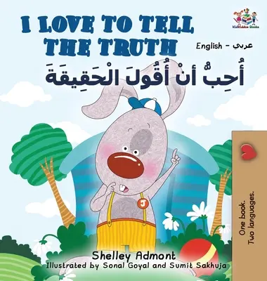 Rád říkám pravdu (anglicko-arabská kniha pro děti): Anglicko-arabská dvojjazyčná sbírka - I Love to Tell the Truth (English Arabic book for kids): English Arabic Bilingual Collection
