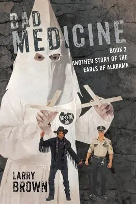 Špatná medicína: Kniha 2 Další příběh hrabat z Alabamy - Bad Medicine: Book 2 Another Story of the Earls of Alabama