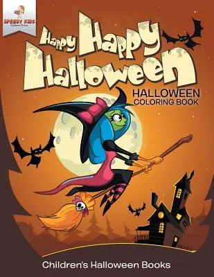 Happy Happy Halloween - Halloweenské omalovánky Dětské halloweenské knížky - Happy Happy Halloween - Halloween Coloring Book Children's Halloween Books