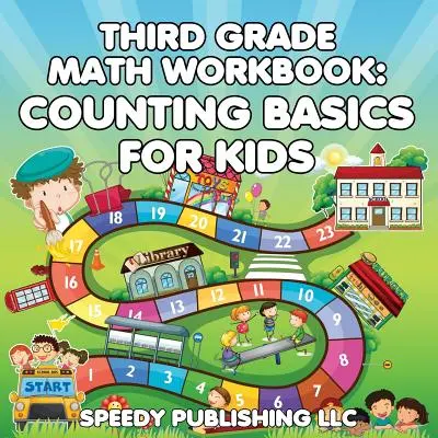 Pracovní sešit k matematice pro 3. třídu: Základy počítání pro děti - Third Grade Math Workbook: Counting Basics for Kids