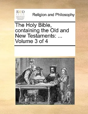 Bible svatá, obsahující Starý a Nový zákon: ... 3. díl ze 4 - The Holy Bible, Containing the Old and New Testaments: ... Volume 3 of 4